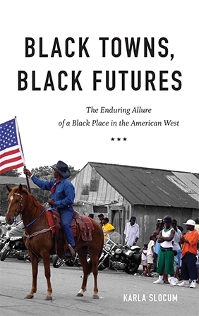 Black Towns, Black Futures: The Enduring Allure of a Black Place in the American West book cover. 