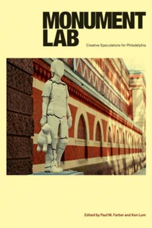 Monument Lab: Creative Speculations for Philadelphia book cover.