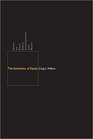 The Aesthetics of Equity: Notes on Race, Space, Architecture, and Music book cover. 