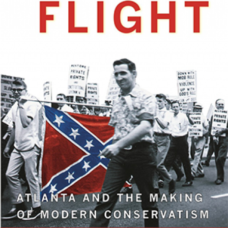 White Flight: Atlanta and the Making of Modern Conservatism book cover.